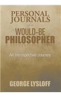 Personal Journals of a Would-Be Philosopher: An Introspective Journey(English)