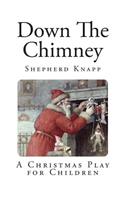 Down The Chimney: (Christmas Play for Children)