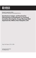Geochemical, Isotopic, and Dissolved Gas Characteristics of Groundwater in a Fractured Crystalline-Rock Aquifer, Savage Municipal Well Superfund Site, Milford, New Hampshire, 2011: (English)