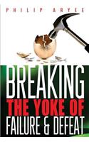 Breaking the Yoke of Failure and Defeat