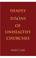 Deadly Toxins of Unhealthy Churches