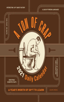 A Ton of Crap 2021 Daily Calendar: A Year's Worth of Sh*t to Learn