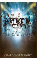 Broken for the Anointing