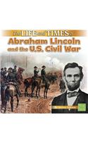Life and Times of Abraham Lincoln and the U.S. Civil War