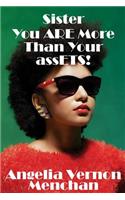 Sister You ARE More Than Your assETS