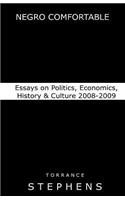 Negro Comfortable: Essays on Politics, Economics, History & Culture: 2008-2009