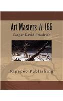 Art Masters # 166: Caspar David Friedrich: Caspar David Friedrich