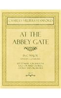 At the Abbey Gate - In C Major - Poem by C. J. Darling - Set to Music for Baritone Solo (or Male Chorus), Chorus and Orchestra - Op.177