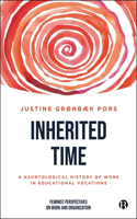 Inherited Time: A Hauntological History of Work in Educational Vocations(Feminist Perspectives on Work and Organization)