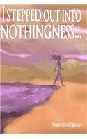 I Stepped Out Into Nothingness...