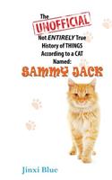 Unofficial Not Entirely True History of Things According to a Cat Named Sammy Jack