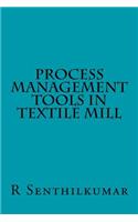 Process Management Tools in Textile Mill