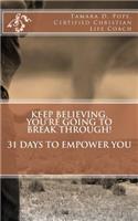Keep Believing, You're Going To Break Through