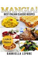 Mangia! Classic Italian Recipes **Large Print Edition**