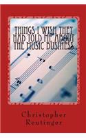 Things I Wish They Had Told Me About The Music Business
