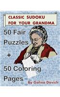 Classic Sudoku For Your Grandma: 50 Fair Puzzles + 50 Coloring Pages(2 Classic Sudoku for Your Grandma)