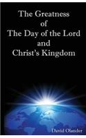 The Greatness of the Day of the Lord and Christ's Kingdom
