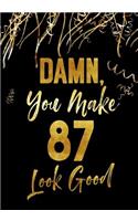 Damn, You Make 87 Look Good: Keepsake Journal Notebook For Best Wishes, Messages & Doodle In V58