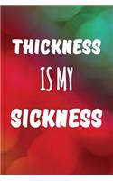 Thickness is My Sickness