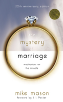 The Mystery of Marriage (20th Anniversary Edition): Meditations on the Miracle