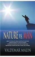 Nature vs. Man: Socialist Ideals Foreign to Nature - Enforced Equality (live as others), Coerced Altruism (live for others) and Suppressed Human Nature (think like 