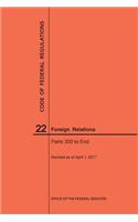 Code of Federal Regulations Title 22, Foreign Relations, Parts 300-End, 2017: (Code of Federal Regulations)