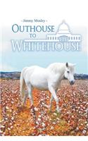 Outhouse to Whitehouse