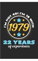 I'm not 40 I'm 18 with 22 years 1979