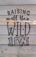 Raising All The Wild Things