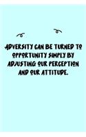 Adversity can be turned to opportunity simply by adjusting our perception and our attitude. Journal: A minimalistic Lined Journal / Notebook /Journal /planner/ dairy/ calligraphy Book / lettering book/Gratitude journal/ journal with 120 Pages, 6x9, 
