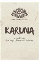 Karuna - Yoga Planer für Yoga Lehrer und Schüler: A5 Yoga Logbuch - Yoga Planer - Yoga Tagebuch - Meditationsbuch - Geschenkbuch für Yogalehrer, Yogalehrerin, Yoga Kursleiter, Yogaschüler, Yogi, Yog