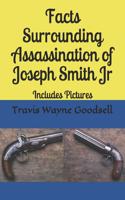 Facts Surrounding Assassination of Joseph Smith Jr