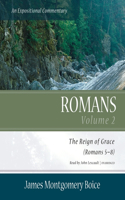 Romans: An Expositional Commentary, Vol. 2: The Reign of Grace (Romans 5:1-8:39)