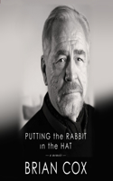 Putting the Rabbit in the Hat Lib/E: A Memoir