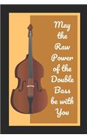 May The Raw Power Of The Double Bass Be With You