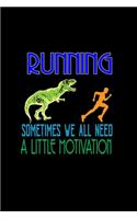 Running Sometimes We All Need. A Little Motivation