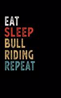 Eat Sleep Bull Riding Repeat Funny Sport Gift Idea: Lined Notebook / Journal Gift, 100 Pages, 6x9, Soft Cover, Matte Finish