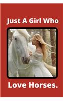 Just A Girl Who Love Horses: Novelty Line Notebook / Journal College Rule Line, A Perfect Gift Item (6 x 9 inches) For Horse Lovers .