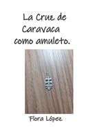 Cruz de Caravaca como amuleto.