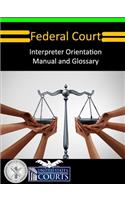 Federal Court Interpreter Orientation Manual and Glossary