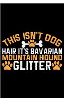 This Isn't Dog Hair It's Bavarian Mountain Hound Glitter