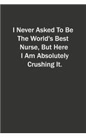 I Never Asked To Be The World's Best Nurse, But Here I Am Absolutely Crushing It.
