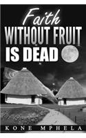 Faith Without Fruit Is Dead