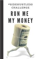 Run Me My Money #sidehustle30challenge