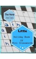 The New York Times Little Holiday Book Of Mini Crosswords: Fun & Easy Crosswords Award, easy crossword puzzles crosswords in easy-to-read, Vocabulary and Memory Children's activity books.