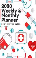 2020 Weekly & Monthly Planner for the Busy Nurse