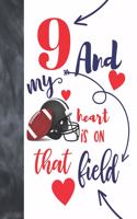 9 And My Heart Is On That Field: Football Gifts For Boys And Girls A Sketchbook Sketchpad Activity Book For Kids To Draw And Sketch In