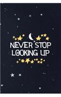 Never Stop Looking Up