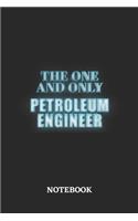 The One And Only Petroleum Engineer Notebook