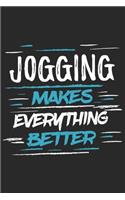 Jogging Makes Everything Better: Funny Cool Jogging Journal - Notebook - Workbook - Diary - Planner - 6x9 - 120 Dot Grid Pages With An Awesome Comic Quote On The Cover. Cute Gift Fo